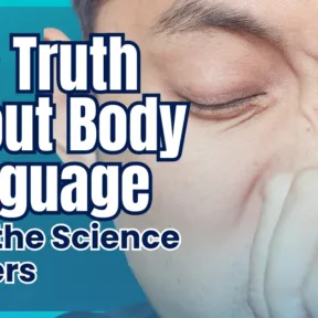 The Truth About Body Language — Why the Science Matters More Than the Myths